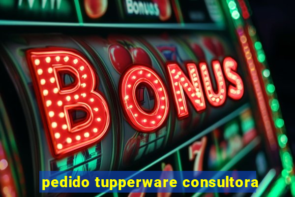 pedido tupperware consultora